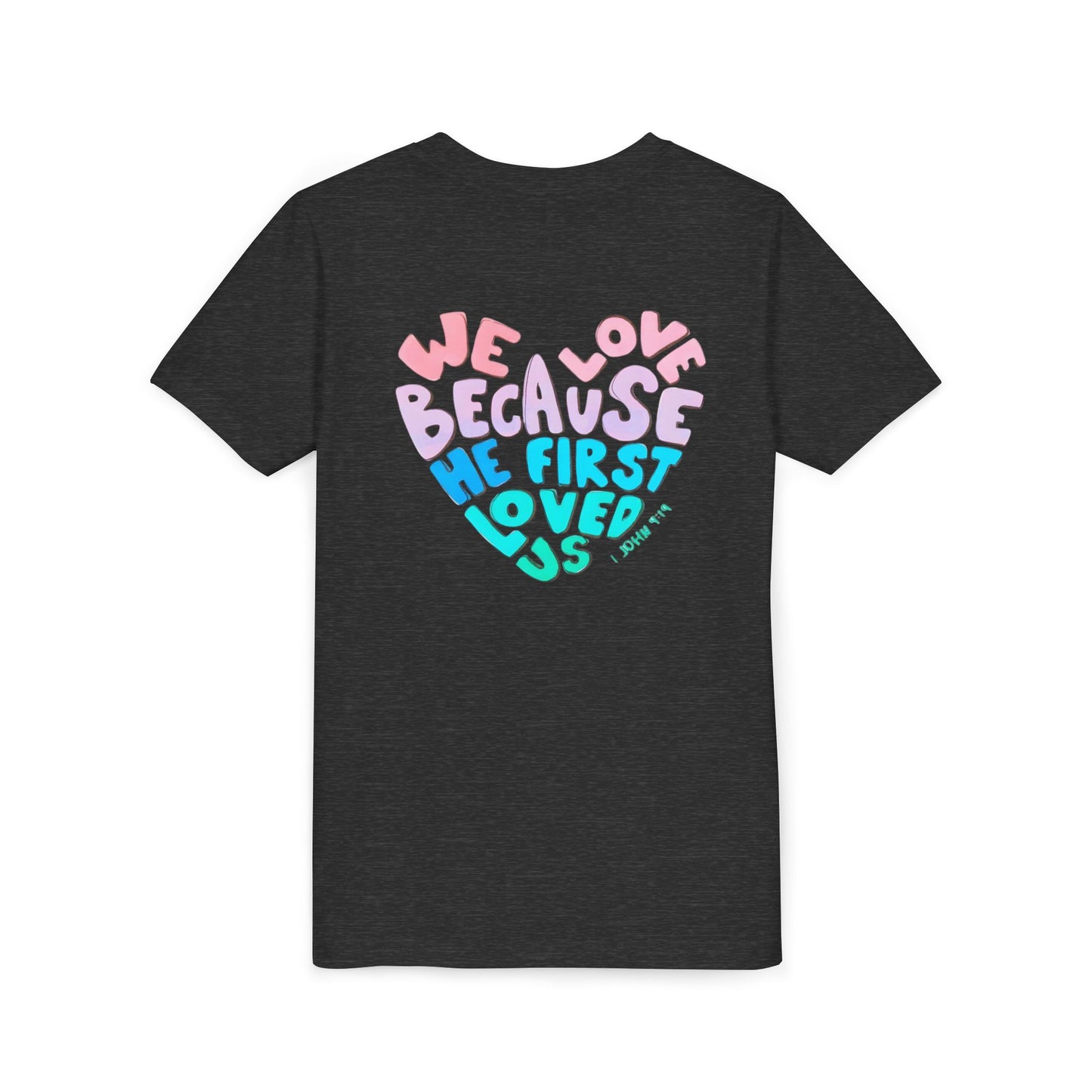 Youth Tee — "We Love Because He First Loved Us" Heart Design