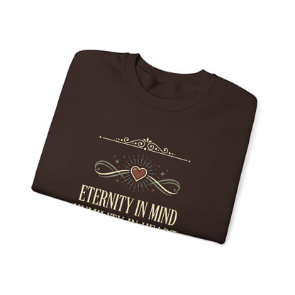 Eternity in Mind, Humility in Heart Sweatshirt