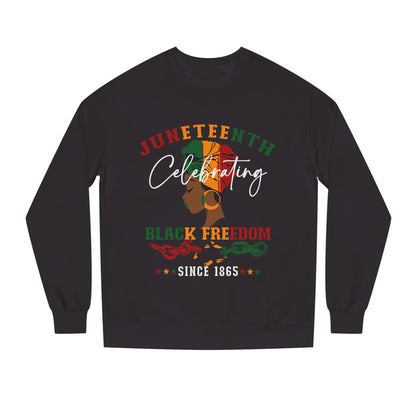 Juneteenth Celebrating Black Freedom Sweatshirt