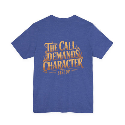 The Call Demands Character Tee — Inspirational Church Ministry T‑Shirt