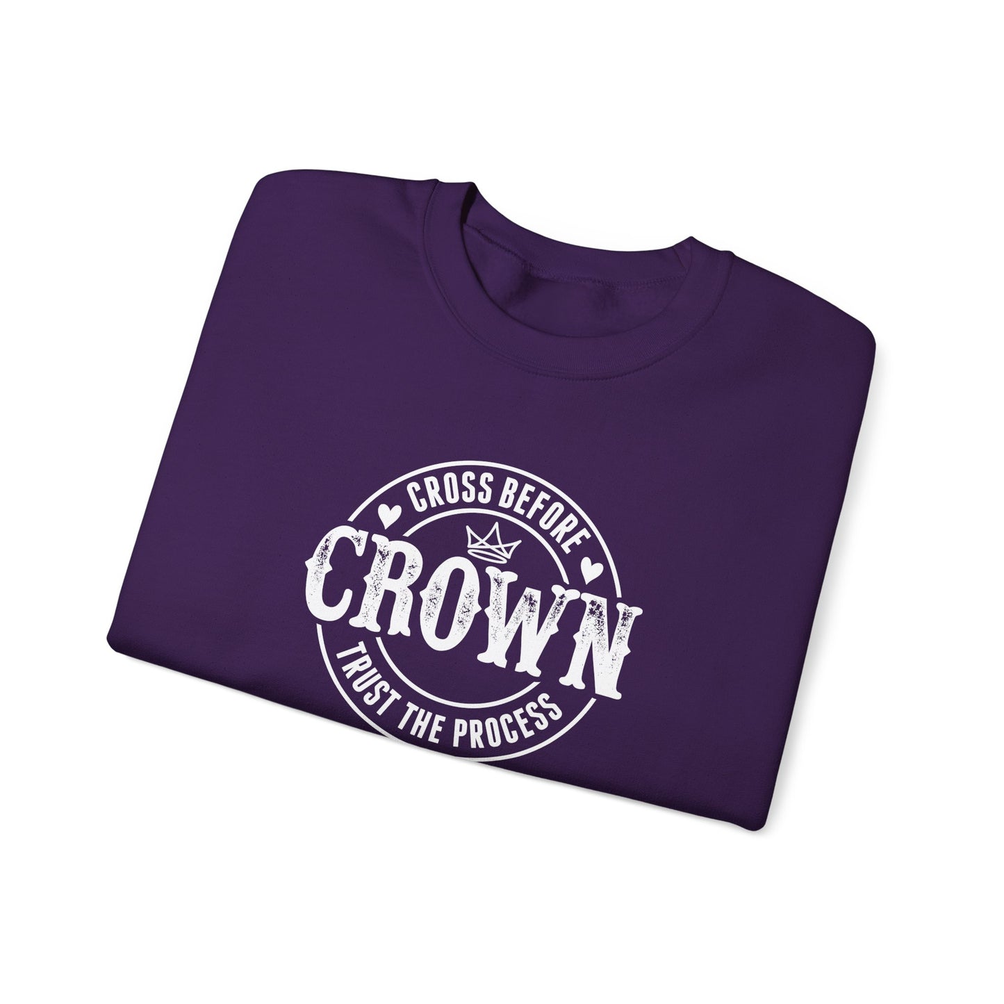 Cross Before Crown, Trust the Process Sweatshirt