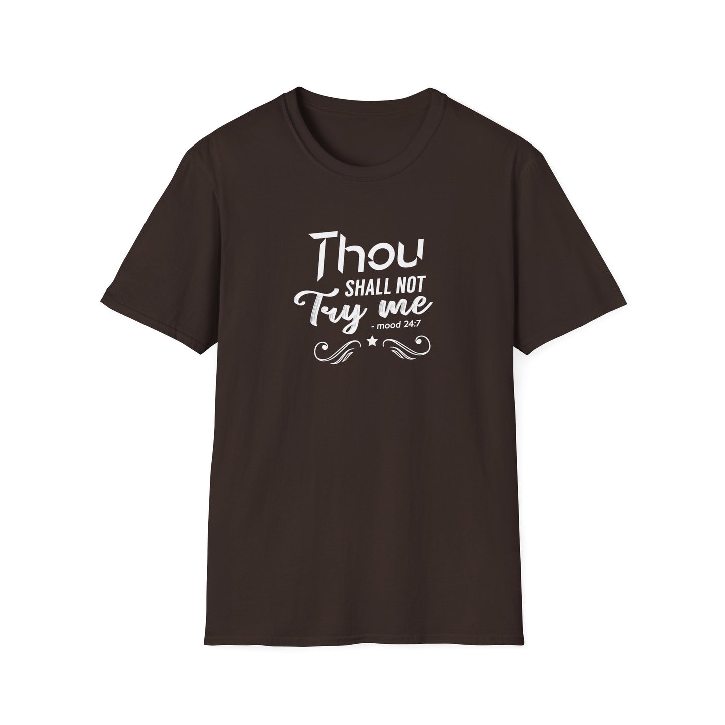 Thou Try Me Shall Not - Mood 24.7 T-Shirt