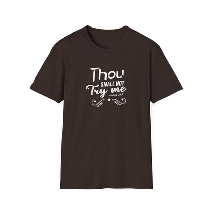 Thou Try Me Shall Not - Mood 24.7 T-Shirt