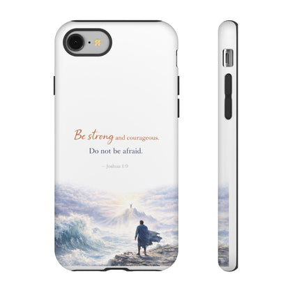 Inspirational 'Be Strong and Courageous' Phone Case — Joshua 1:9 Christian Protective Tough Case