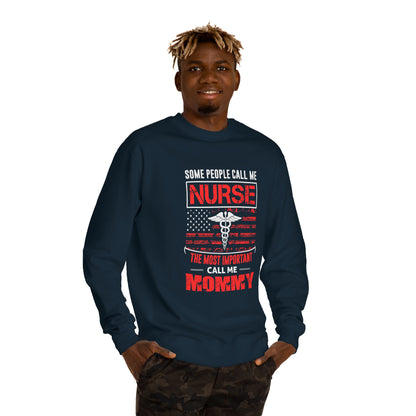 Nurse Mommy Crewneck Sweatshirt – "Some People Call Me Nurse, The Most Important Call Me Mommy"