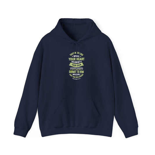 Trust in the Lord With All Your Heart and Lean Not to Your Own Understanding; in All Your Ways: Submit to Him and He Will. Make Your Path Straigh Proverbs 3.5-6 Hoodie