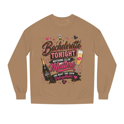 Bachelorette Tonight Sweatshirt — "Nothing Else Matters" Party Crew