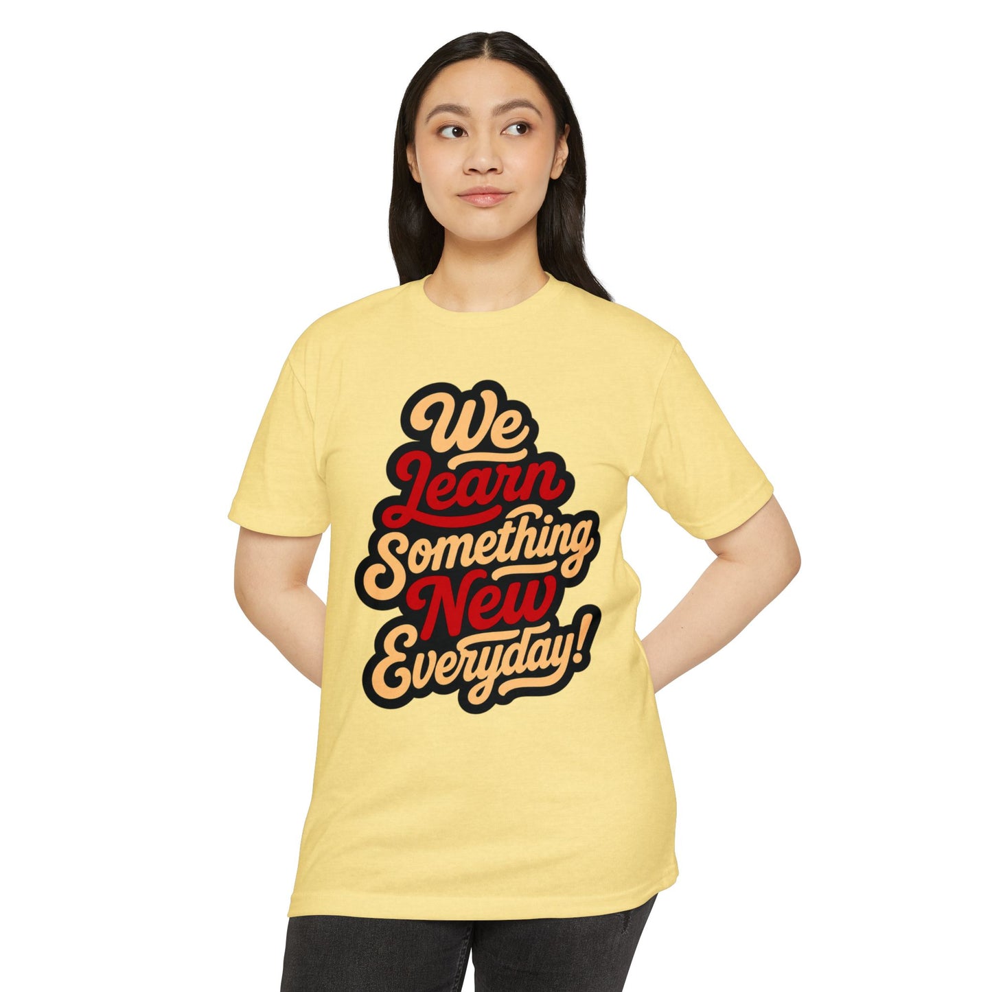 We Learn Something New Everyday T-Shirt