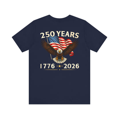 250 Years 1776-2026 Eagle Flag T-Shirt — Patriotic 250th Anniversary Tee