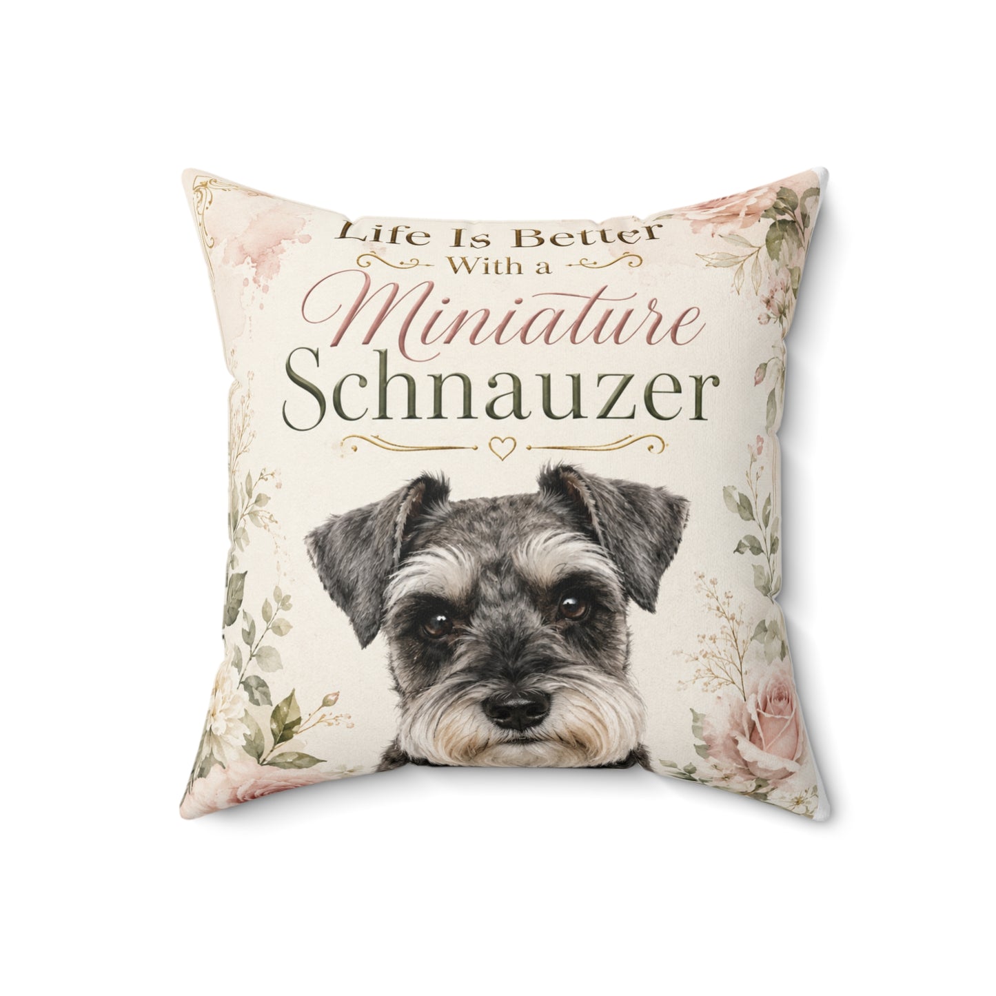 Miniature Schnauzer Throw Pillow — "Life Is Better With a Miniature Schnauzer" Decorative Cushion