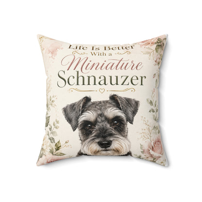 Miniature Schnauzer Throw Pillow — "Life Is Better With a Miniature Schnauzer" Decorative Cushion