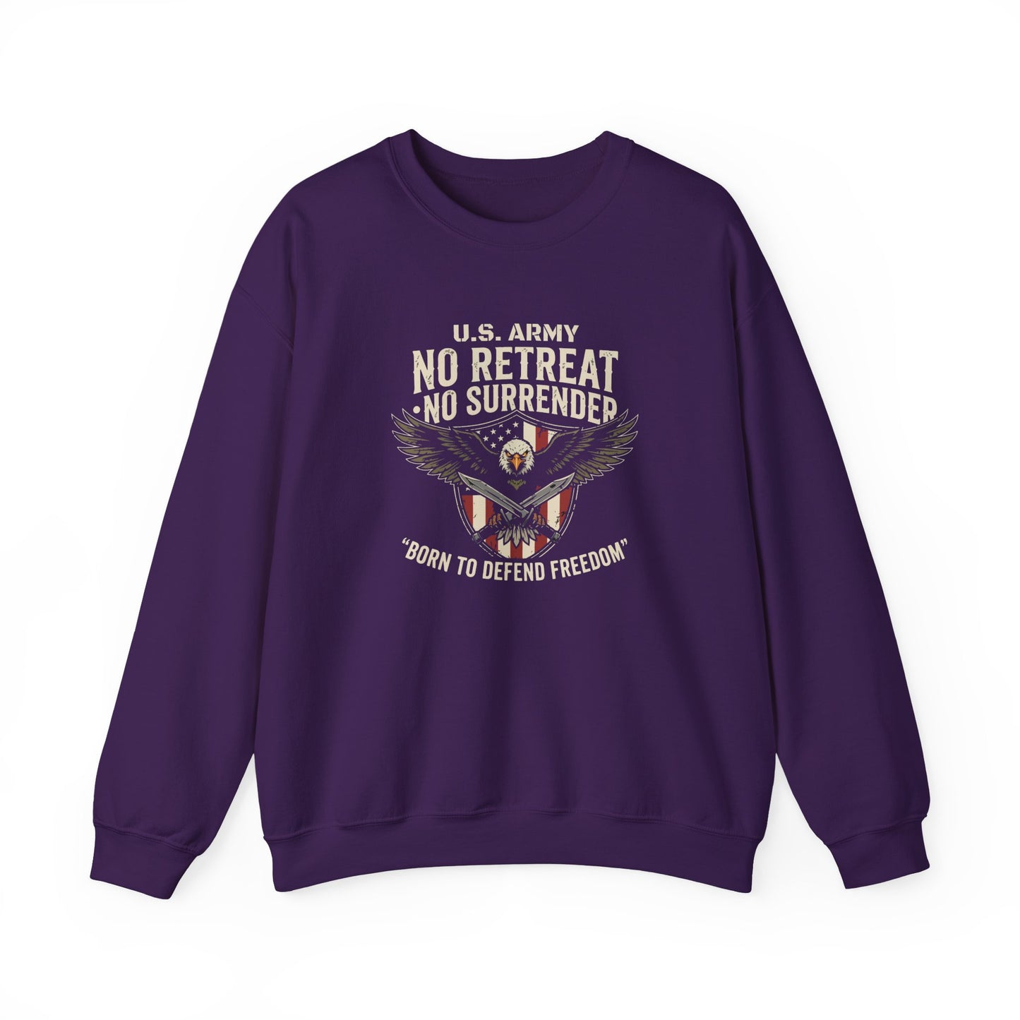 U.S. Army No Retreat No Surrender Born to Defend Freedom Sweatshirt