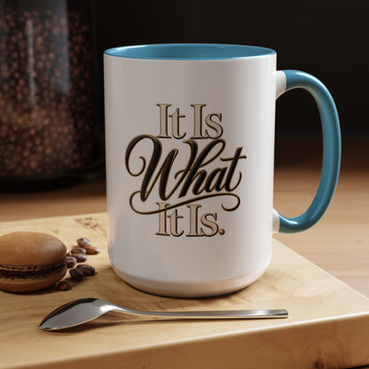 Accent Coffee Mug - "It Is What It Is" Script Typography | Motivational Ceramic Tea Cup