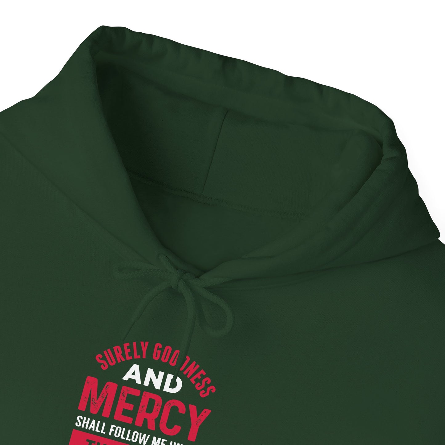 Surely Goodness and Mercy Shall Follow Me Until the End of Time Hoodie