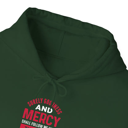 Surely Goodness and Mercy Shall Follow Me Until the End of Time Hoodie