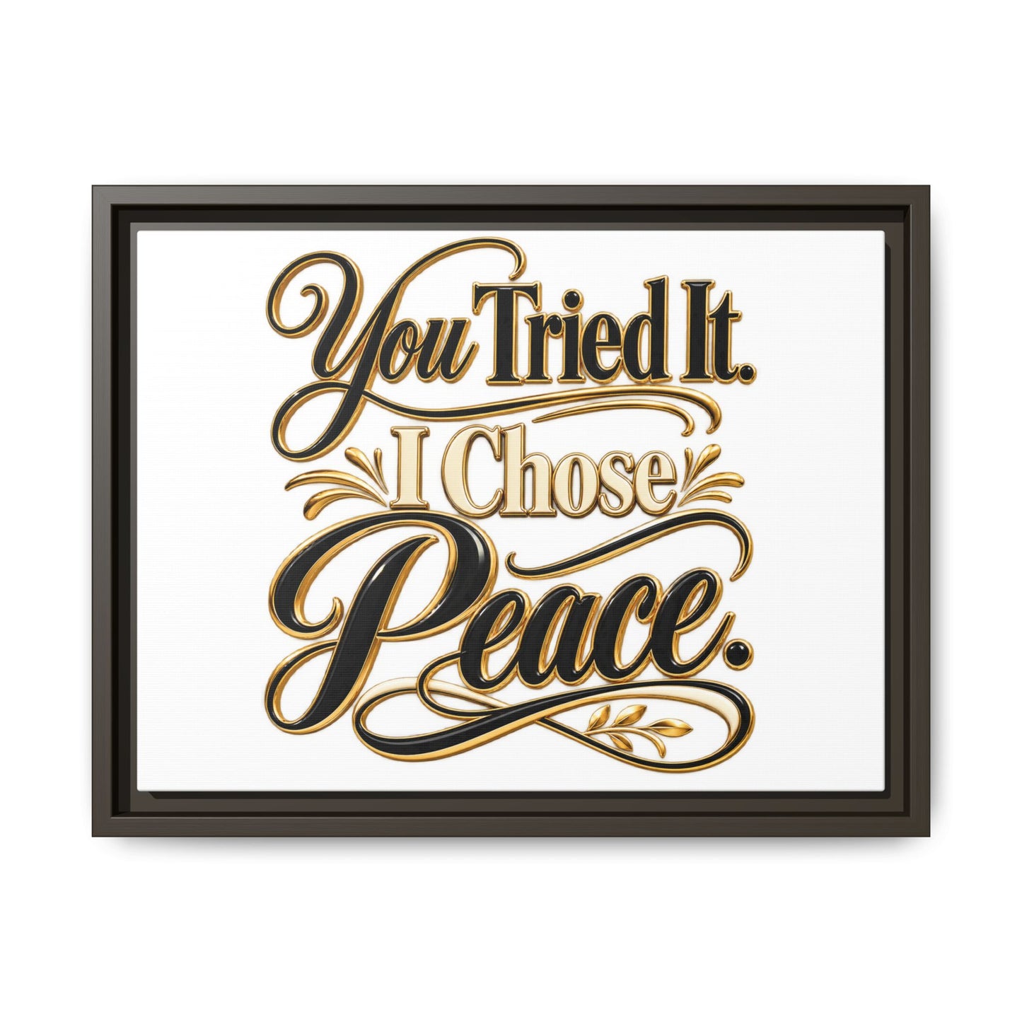 Framed Matte Canvas Wall Art — "You Tried It. I Chose Peace." Inspirational Quote Print