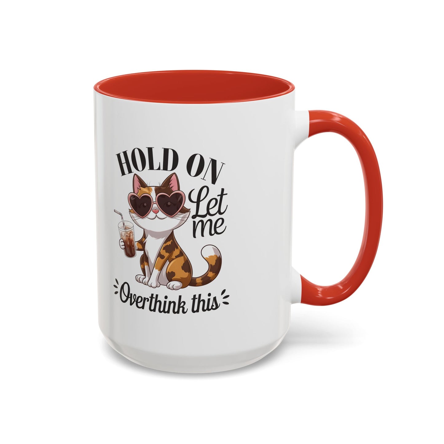 Hold On Let Me Overthink This Coffee Mug — Cute Calico Cat Accent Mug (11/15oz)