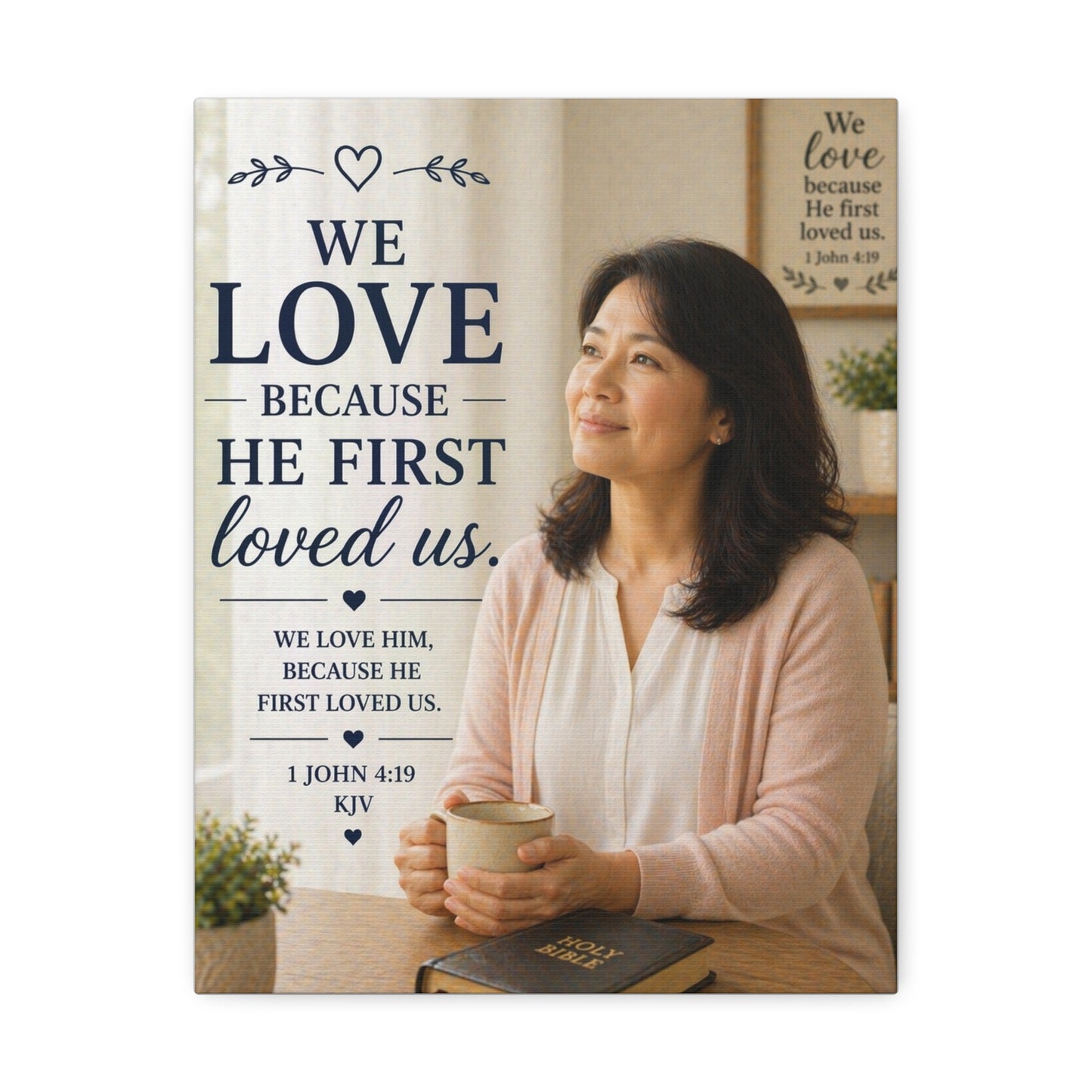 Stretched Canvas - "We Love Because He First Loved Us" Christian Wall Art (1 John 4:19)