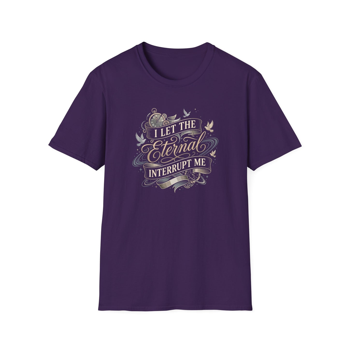 I Let the Eternal Interrupt Me T-Shirt