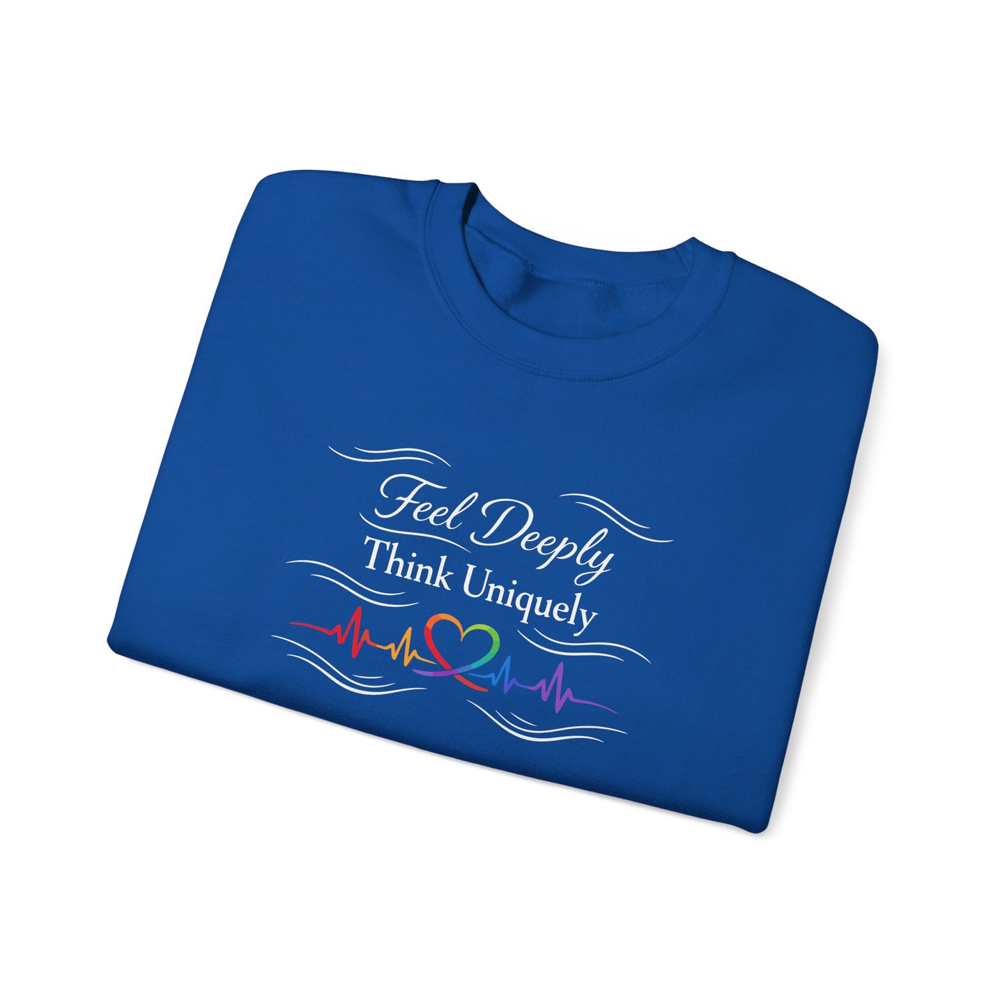 Feel Deeply Think Uniquely Sweatshirt