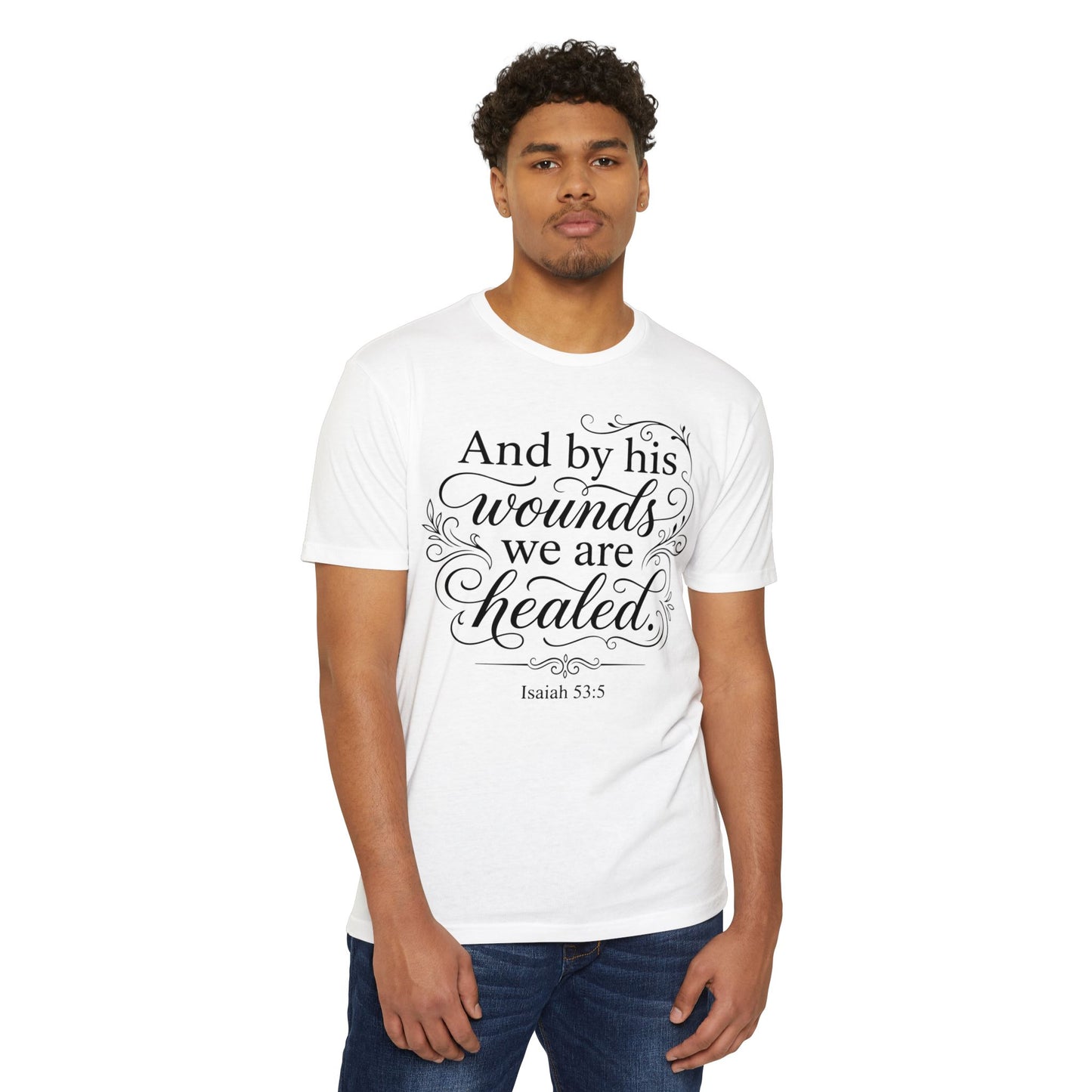 Christian Scripture T-Shirt — "And by his wounds we are healed" (Isaiah 53:5)