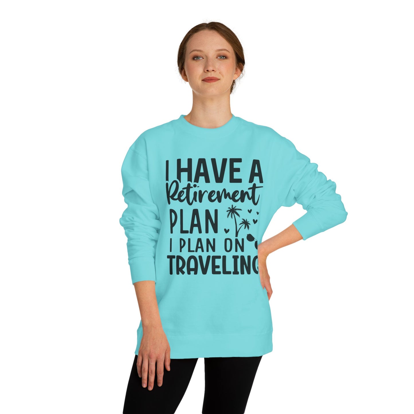 Retirement Travel Crewneck Sweatshirt — "I Have a Retirement Plan, I Plan on Traveling"