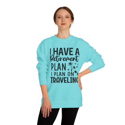 Retirement Travel Crewneck Sweatshirt — "I Have a Retirement Plan, I Plan on Traveling"