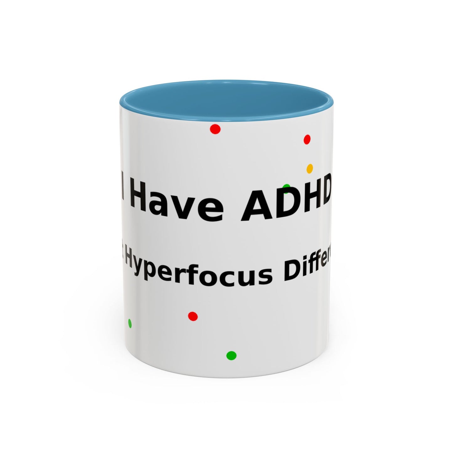 ADHD Coffee Mug — "I Have ADHD, I Hyperfocus Differently" Accent Ceramic Mug