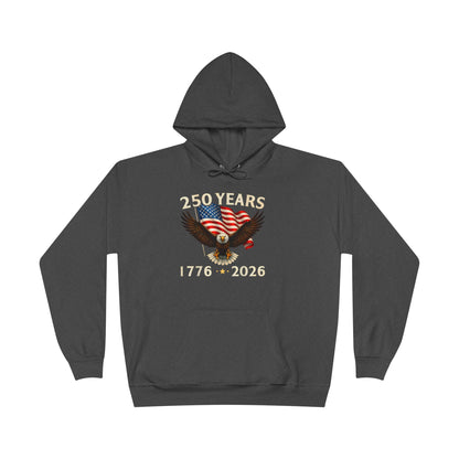 250 Years 1776–2026 Eagle Hoodie — American Flag Bicentennial Celebration Pullover