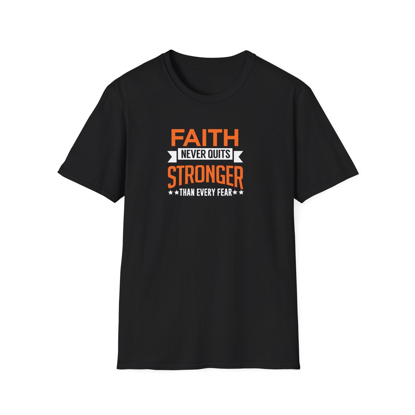 Faith Never Quits, Stronger Than Every Fear T-Shirt