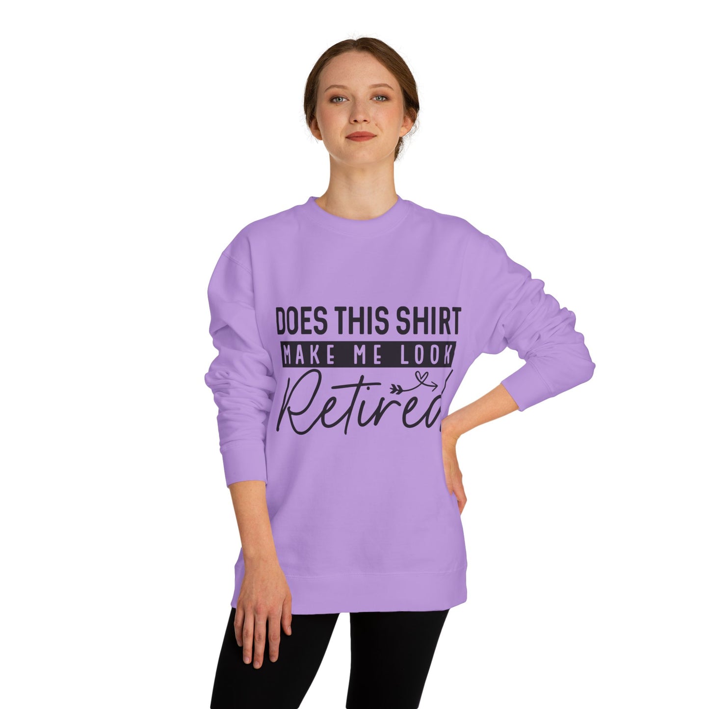Does This Shirt Make Me Look Retired Sweatshirt — Funny Retirement Crewneck