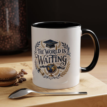 The World Is Waiting Graduation Coffee Mug — Inspirational Grad Gift (11/15oz)