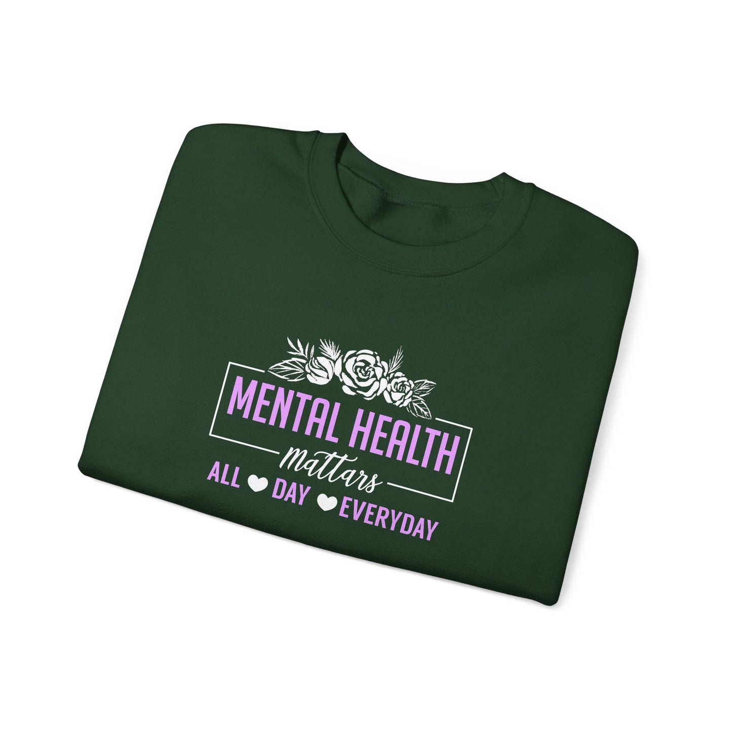 "Mental Health Matters All Day Everyday" Sweatshirt