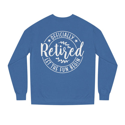 Retired Crewneck Sweatshirt - "Officially Retired, Let The Fun Begin"