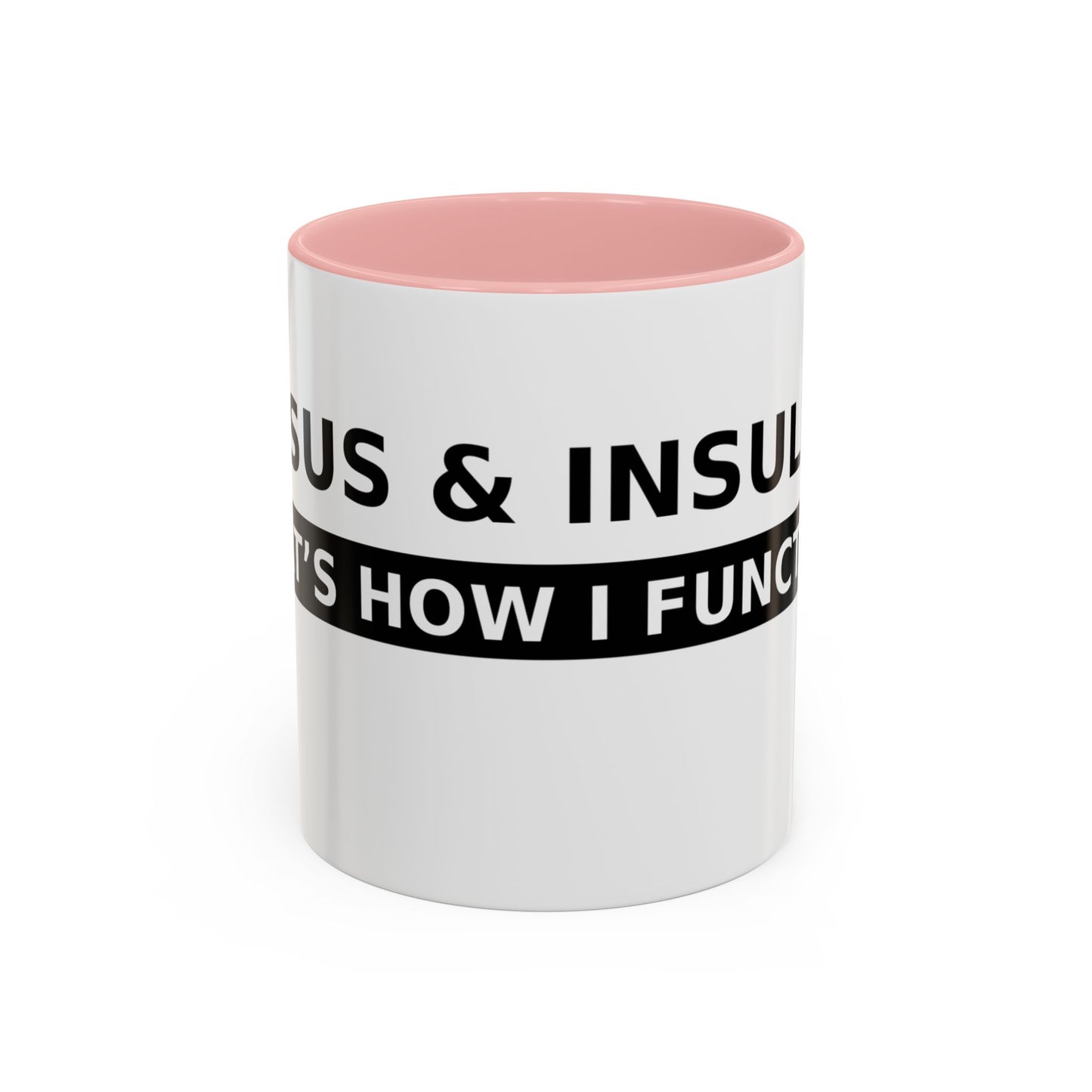 Coffee Mug — 'Caffeine & Insulin: That’s How I Function' Accent Mug