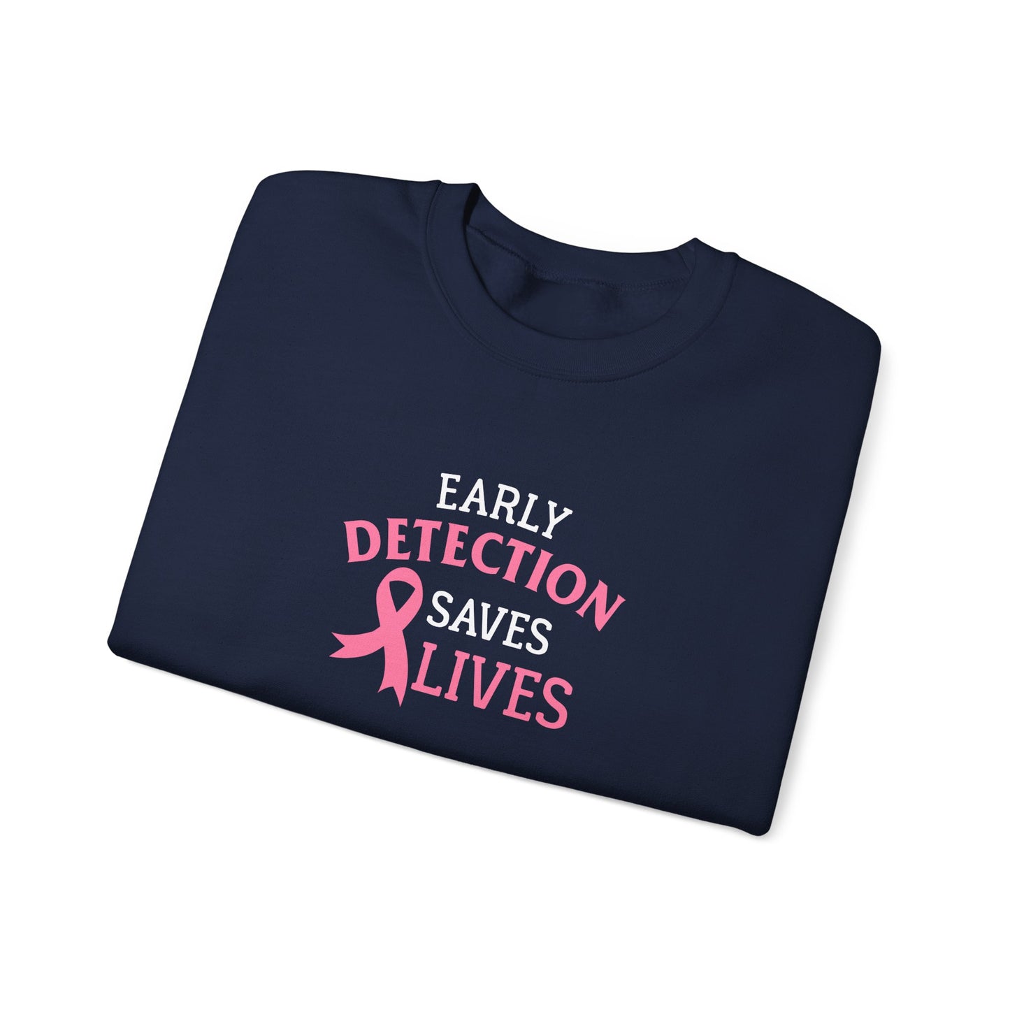 "Early Detection Saves Lives"  Sweatshirt
