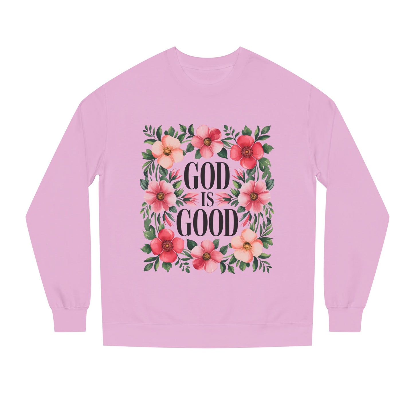 God Is Good Floral Sweatshirt — Christian Inspirational Crewneck