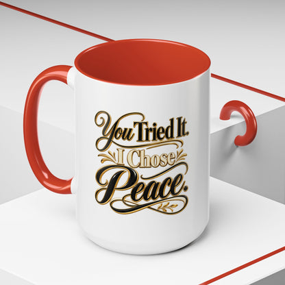 You Tried It, I Chose Peace Coffee Mug — Inspirational Ceramic Accent Mug