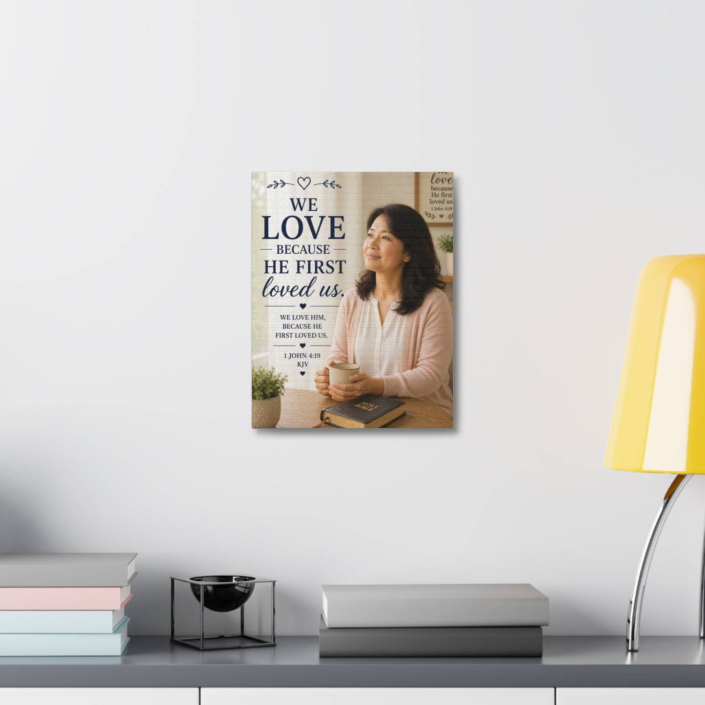 We Love Because He First Loved Us Stretched Canvas - Christian Wall Art (1 John 4:19)