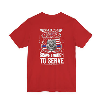 Police 'Brave Enough to Serve' T-Shirt
