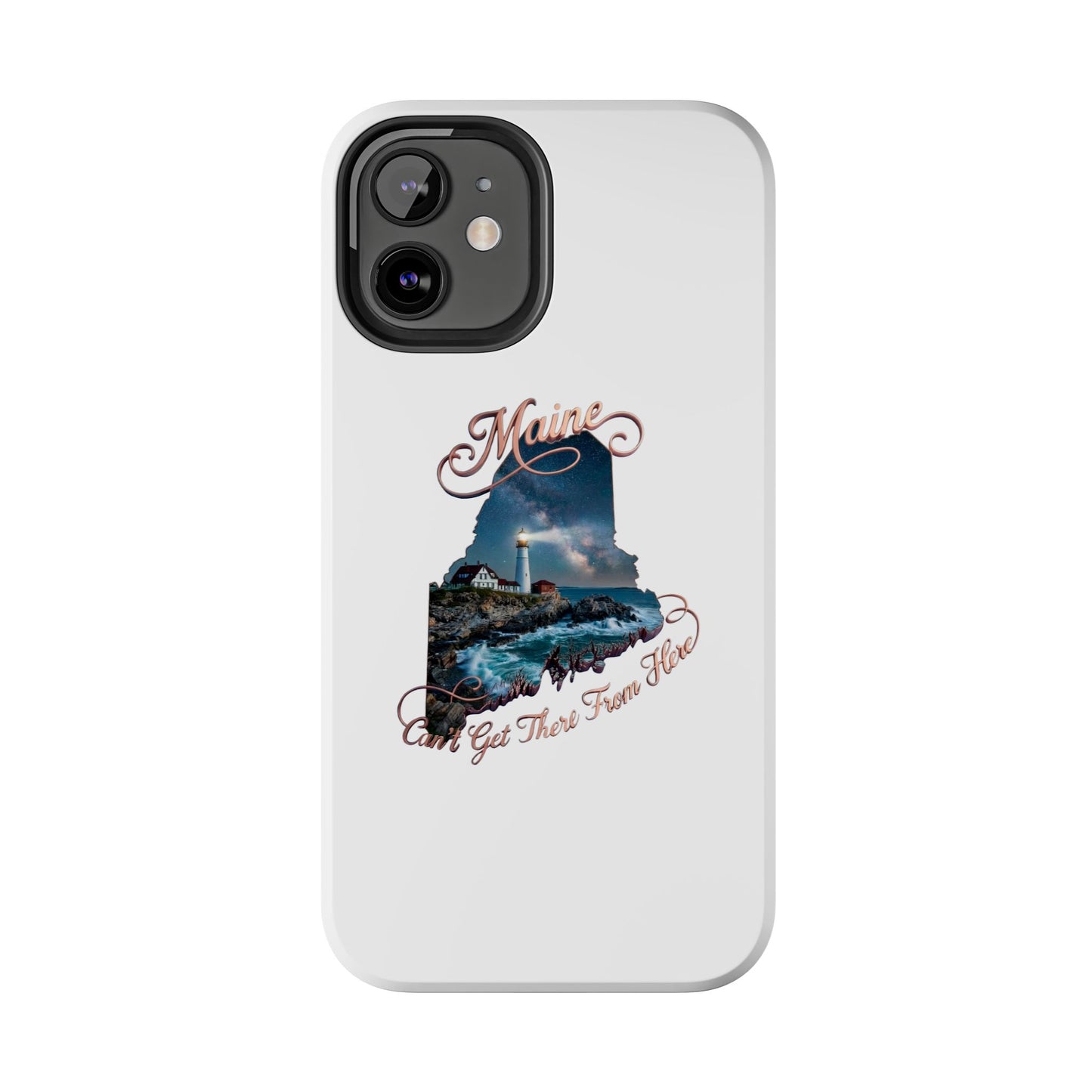 Maine Lighthouse Tough Phone Case — "Can't Get There From Here" State Silhouette