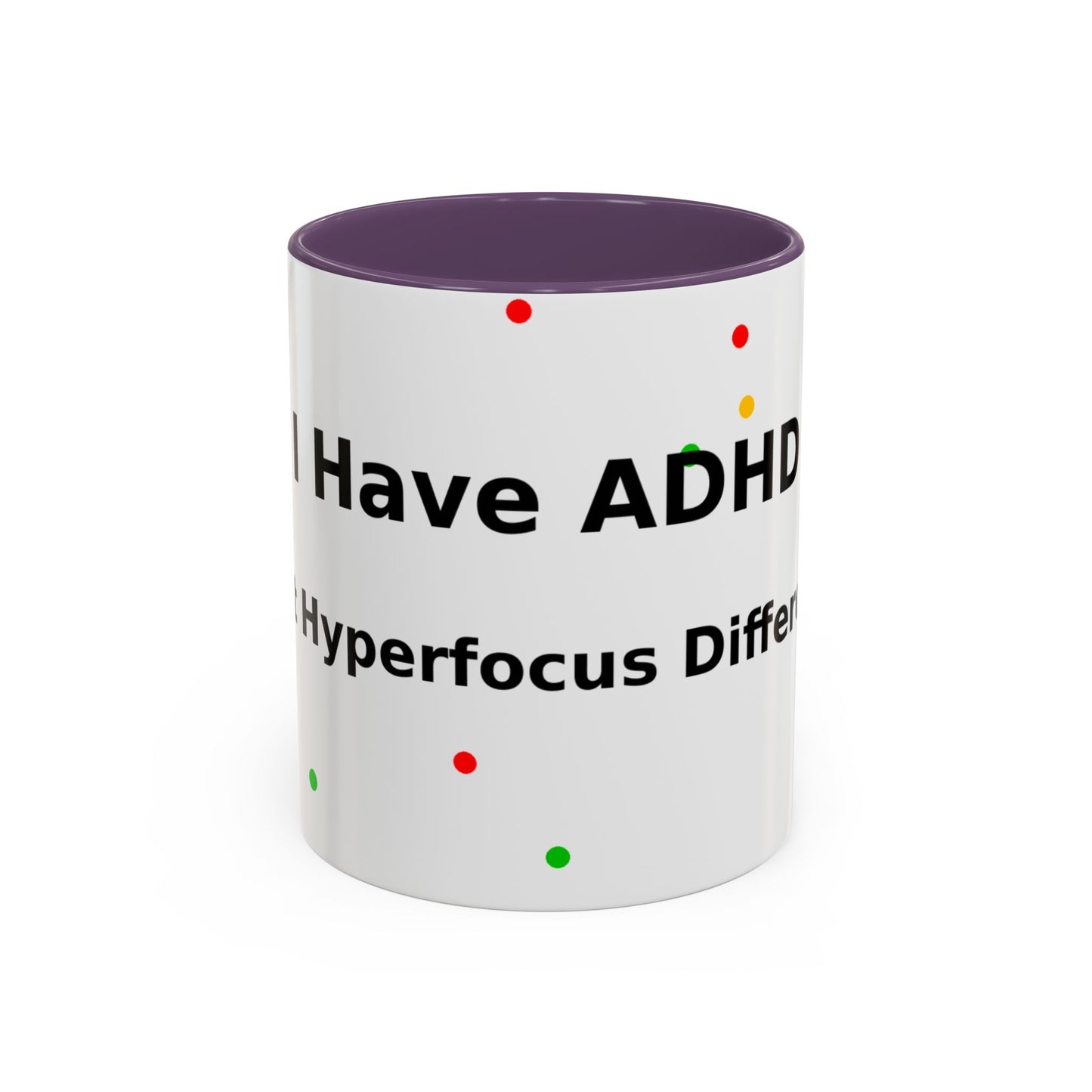 ADHD Coffee Mug — "I Have ADHD, I Hyperfocus Differently" Accent Ceramic Mug