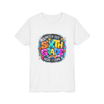 Youth Tee — "Watch Out Sixth Grade Here I Come" Back-to-School Graphic Shirt