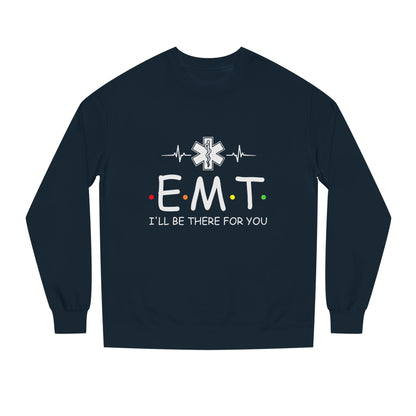 EMT Crewneck Sweatshirt – "I'll Be There For You" Emergency Medical Tech Pullover