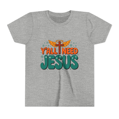 Youth Tee - "Y'all Need Jesus" Gospel Christian Kids Shirt