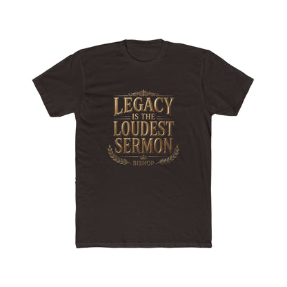 T‑Shirt — "Legacy Is The Loudest Sermon" Inspirational Christian Tee