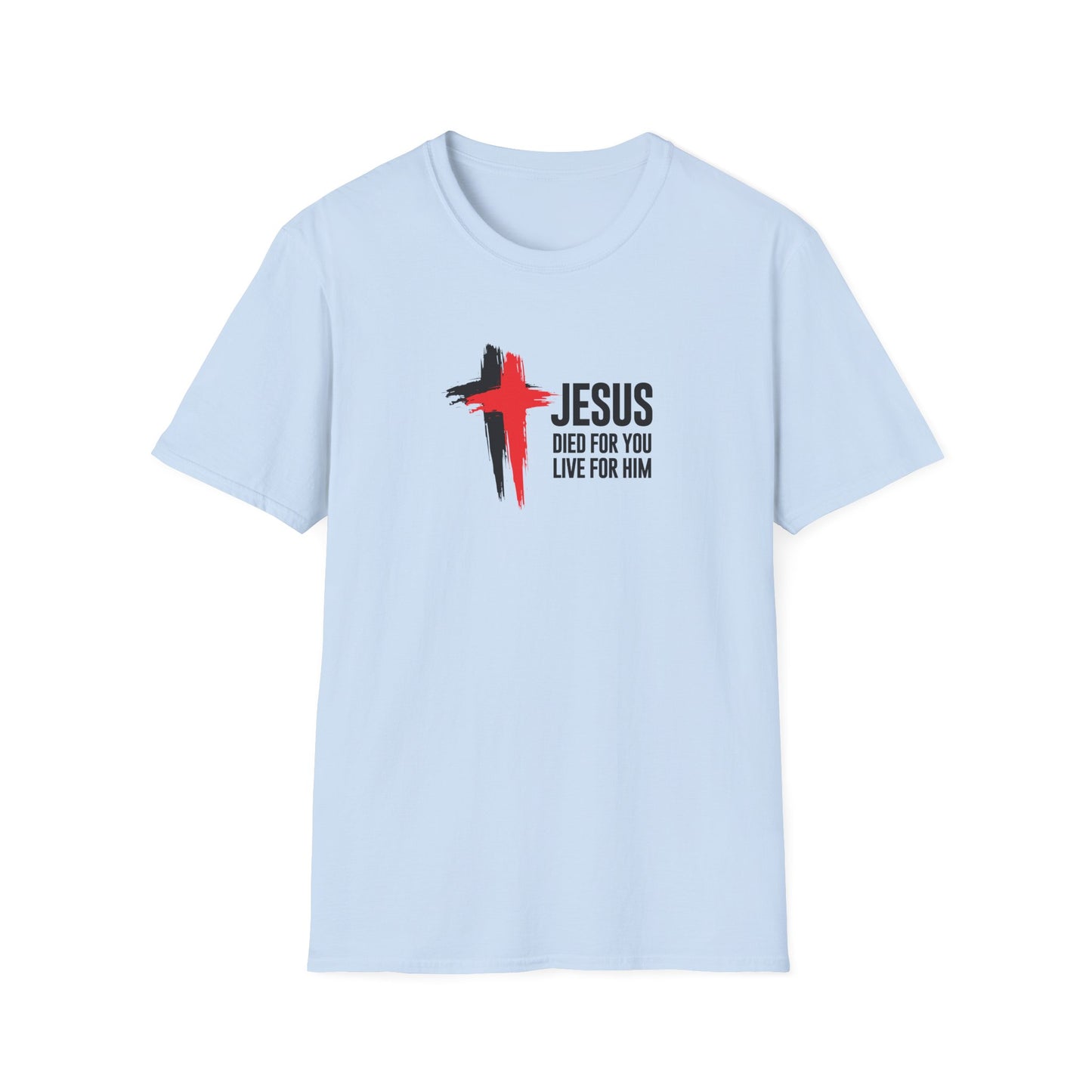 "Jesus Died For You Live For Him" T-Shirt