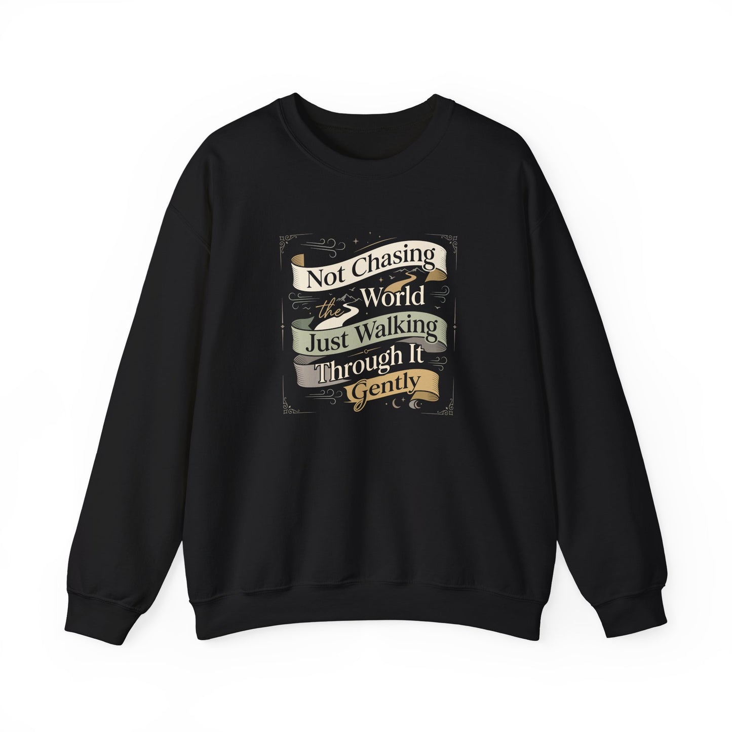 Not Chasing the World, Just Walking Through It Gently  Sweatshirt