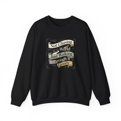 Not Chasing the World, Just Walking Through It Gently  Sweatshirt