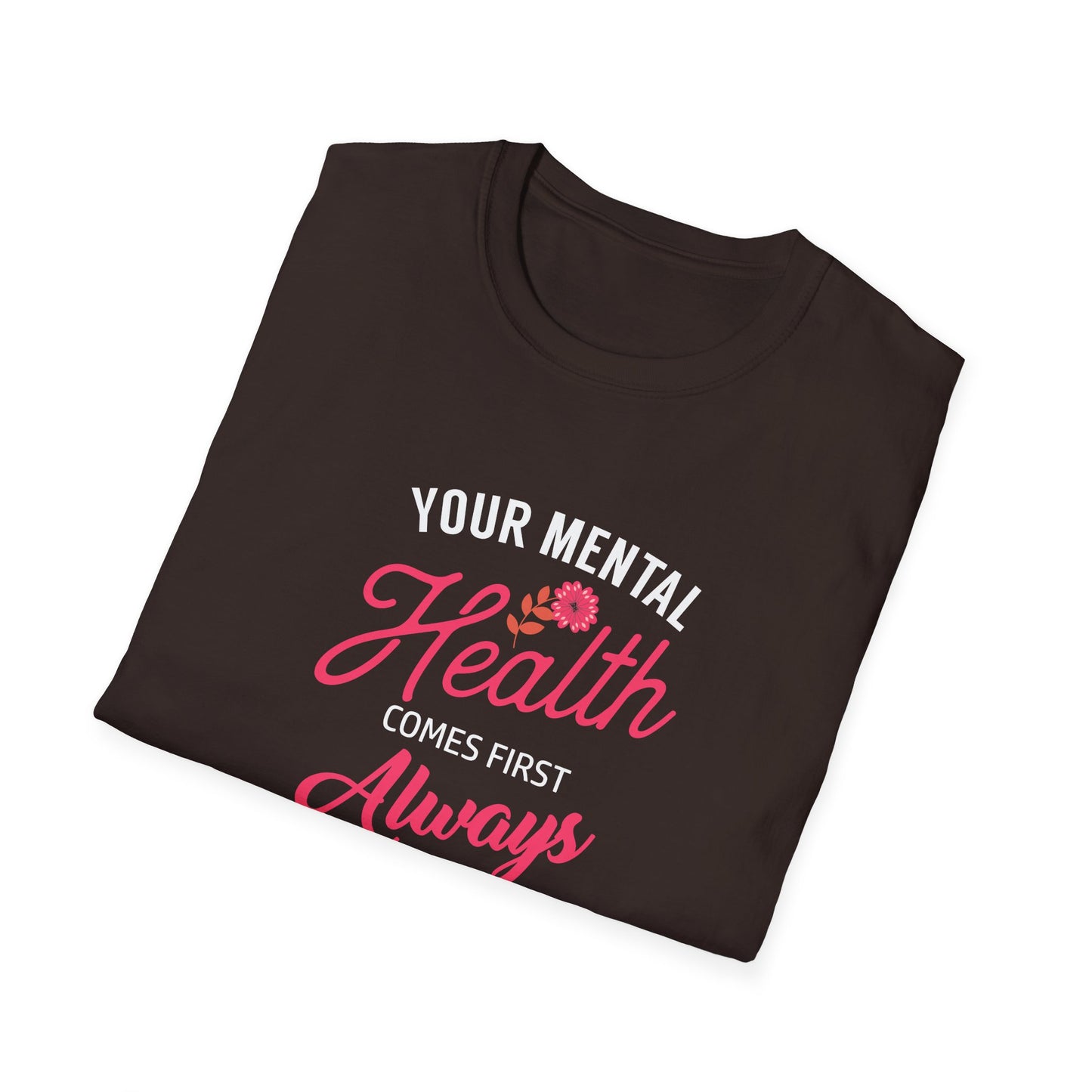 "Your Mental Health Comes First Always" T-Shirt